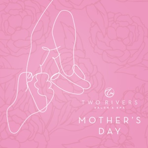 Two Rivers Spa - Mothers day Packages