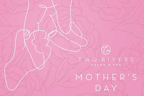 Two Rivers Spa - 2024 Mothers Day Special